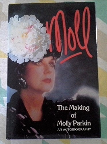 Moll: Making of Molly Parkin - An Autobiography - Parkin, Molly