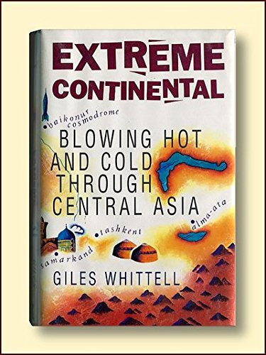 Beispielbild fr Extreme Continental: Blowing Hot and Cold Through Central Asia zum Verkauf von WorldofBooks