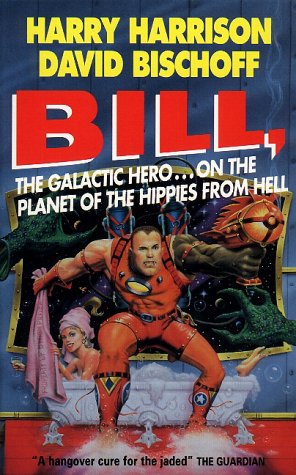 Imagen de archivo de Bill, the Galactic Hero on the Planet of the Hippies from Hell a la venta por MusicMagpie