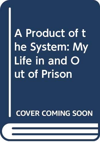 9780575055711: A Product of the System: My Life in and Out of Prison