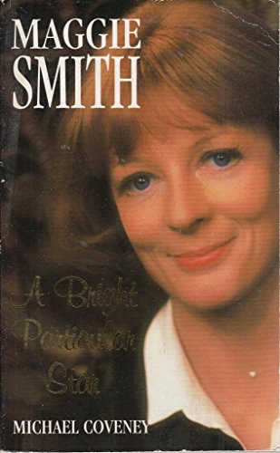 Beispielbild fr Maggie Smith: A Bright Particular Star zum Verkauf von WorldofBooks