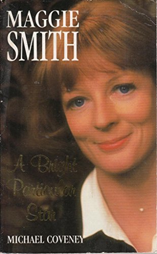 Stock image for Maggie Smith: A Bright Particular Star for sale by ThriftBooks-Atlanta