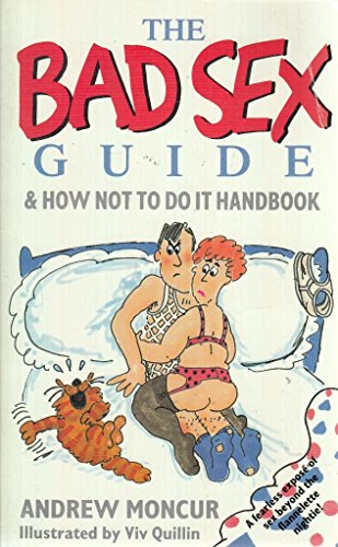 Beispielbild fr The Bad Sex Guide: How Not to Do it Handbook zum Verkauf von medimops