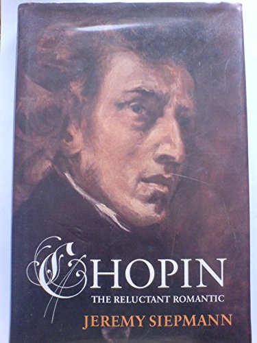 Imagen de archivo de Chopin Reluctant Romantic a la venta por Better World Books Ltd