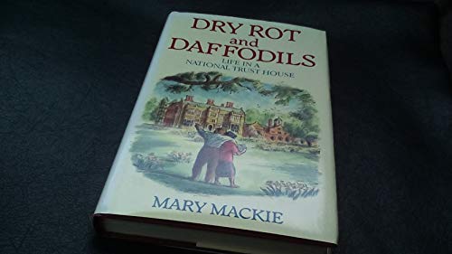 Stock image for Dry Rot and Daffodils: Life in a National Trust House for sale by AwesomeBooks