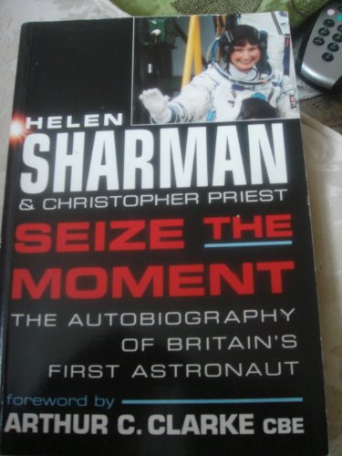 Seize the Moment (9780575058194) by Sharman, Helen; Priest, Christopher; Clarke, Arthur C.