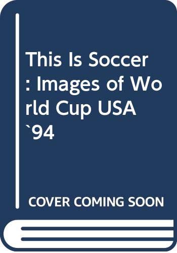 Beispielbild fr This is Soccer: Images of World Cup USA '94 zum Verkauf von AwesomeBooks