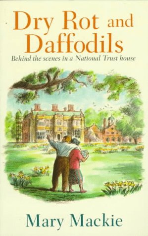 Stock image for Dry Rot and Daffodils: Life in a National Trust House for sale by WorldofBooks