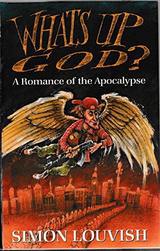 Stock image for What's Up God?: A Romance of the Apocalypse (A FIRST PRINTING) for sale by S.Carter