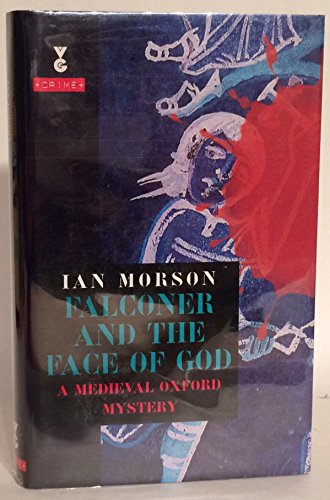 Falconer and the Face of God : a Medieval Oxford Mystery