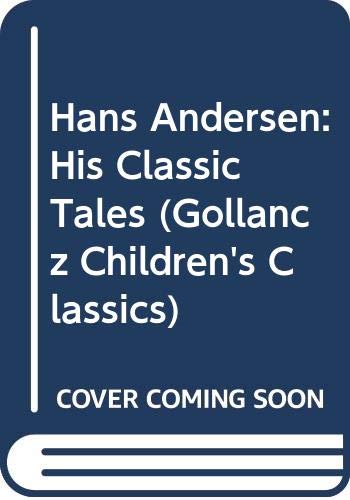 9780575062108: Hans Andersen: His Classic Tales (Gollancz Children's Classics)