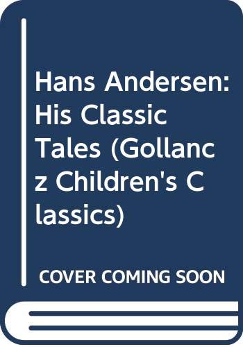 Stock image for Hans Andersen: His Classic Tales (Gollancz Children's Classics) for sale by AwesomeBooks