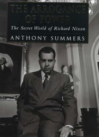 Beispielbild fr The Arrogance Of Power - The Secret World Of Richard Nixon zum Verkauf von Wonder Book