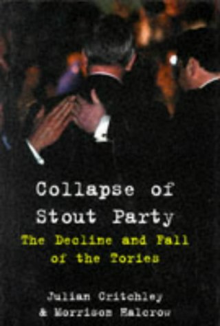 Beispielbild fr Collapse Of Stout Party: Decline and Fall of the Tories zum Verkauf von WorldofBooks