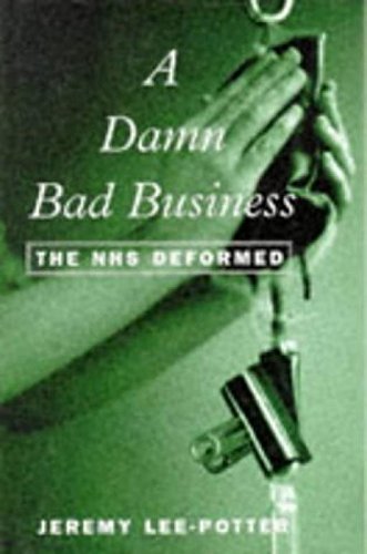 Imagen de archivo de A Damn Bad Business: The NHS Deformed a la venta por WorldofBooks