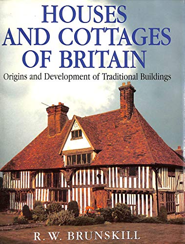 Stock image for Houses and Cottages of Britain: Origins and Development of Traditional Buildings for sale by ThriftBooks-Dallas