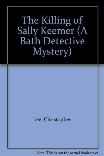 Stock image for The Killing of Sally Keemer (A Bath Detective Mystery) for sale by Marnie Taylor Books & Antiques