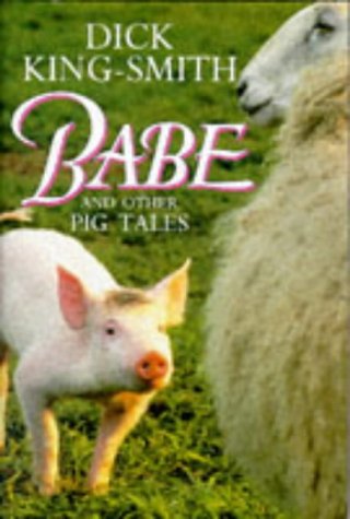 Stock image for Babe and Other Pig Tales: "Daggie Dogfoot", "Ace", "The Sheep-Pig" for sale by AwesomeBooks