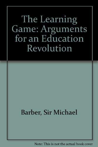 Beispielbild fr The Learning Game: Arguments for an Education Revolution zum Verkauf von WorldofBooks