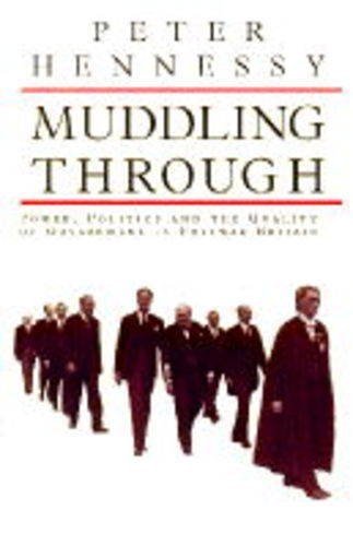 Beispielbild fr Muddling Through: Power, Politics and the Quality of Government in Post-war Britain zum Verkauf von WorldofBooks