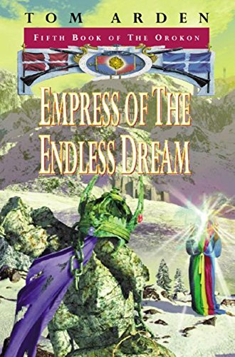 Imagen de archivo de Empress of the Endless Dream (Fifth Book of the Orokon) a la venta por Theoria Books