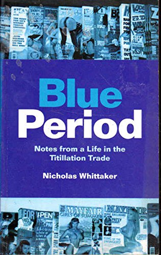 Beispielbild fr Blue Period: Notes from a Life in the Titillation Trade zum Verkauf von WorldofBooks