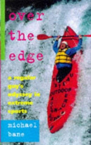 Imagen de archivo de Over the Edge: A Regular Guys Odyssey in Extreme Sports a la venta por Blue Vase Books