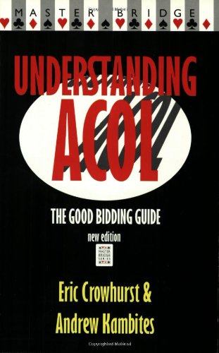 Understanding Acol: The Good Bidding Guide (Master Bridge Series) (9780575064577) by Crowhurst, Eric; Kambites, Andrew