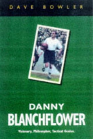 Imagen de archivo de Danny Blanchflower: A Biography: A Biography of a Visionary a la venta por WorldofBooks