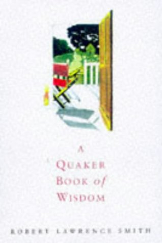 Beispielbild fr Quaker Book of Wisdom: Life Lessons in Simplicity, Service and Common Sense zum Verkauf von Wonder Book