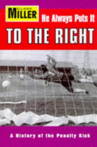 Imagen de archivo de He Always Puts It to the Right: A Concise History of the Penalty Kick a la venta por Lowry's Books