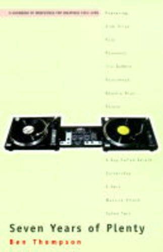 Seven Years of Plenty: A Handbook of Irrefutable Pop Greatness 1991-1998 (9780575066038) by Thompson, Ben