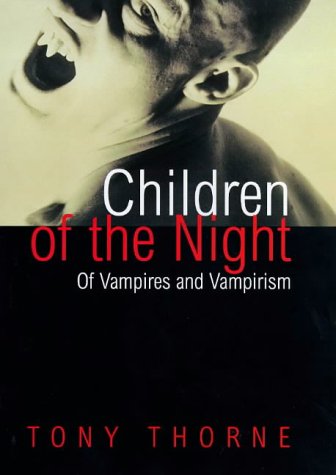 Stock image for Children Of The Night: Of Vampires and Vampirism for sale by WorldofBooks