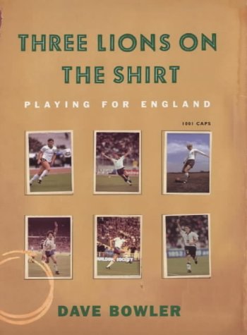 Imagen de archivo de Three Lions On The Shirt: Playing for England: 100 Years of Playing for England a la venta por Bahamut Media