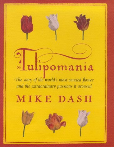 Stock image for Tulipomania : The Story of the World's Most Coveted Flower and the Extraordinary Passions It Aroused for sale by Wonder Book