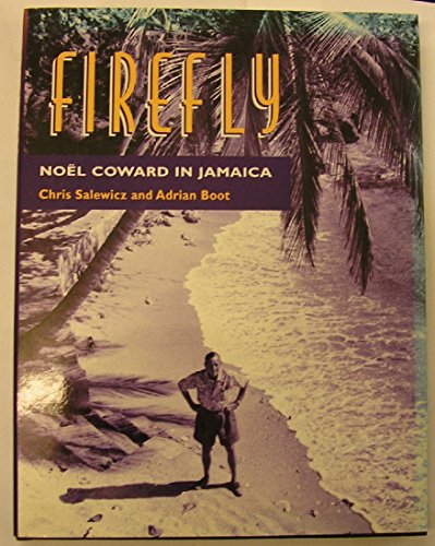 Stock image for Firefly: Noel Coward in Jamaica for sale by Books of the Smoky Mountains