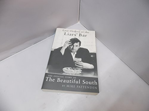Stock image for Last Orders at the Liars Bar: the Official Story of the Beautiful South for sale by Re-Read Ltd