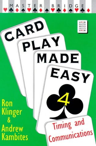 Card Play Made Easy 4: Timing and Communication (9780575067448) by Klinger, Ron; Kambites, Andrew