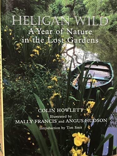 Imagen de archivo de Heligan Wild A Year Of Nature In The Lost Gardens a la venta por Terrace Horticultural Books