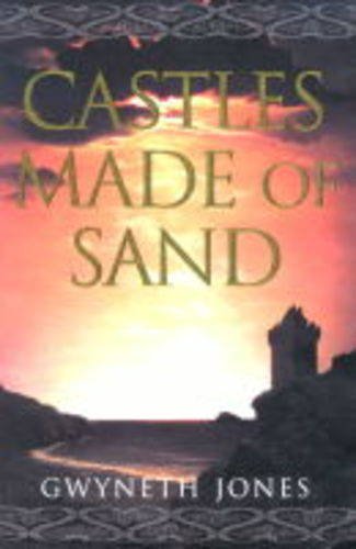 Castles Made of Sand (Gollancz) (9780575070325) by Gwyneth Jones