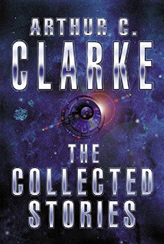 9780575070653: The Collected Stories Of Arthur C. Clarke - AbeBooks ...