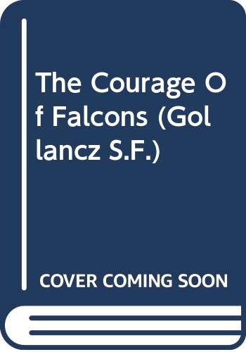 9780575070851: The Courage Of Falcons: Bk. 3 (GOLLANCZ S.F.)