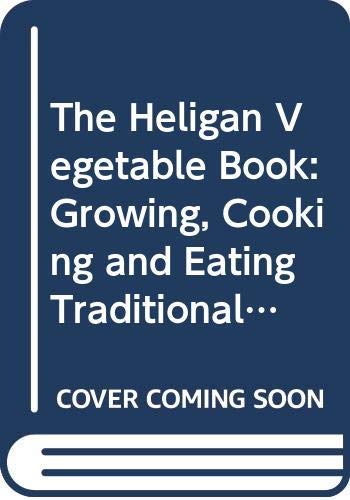 9780575071209: The Heligan Vegetable Book: Growing, Cooking and Eating Traditional Varieties