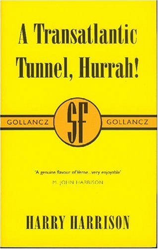 A Transatlantic Tunnel, Hurrah! (Gollancz SF Collectors' Editions) (9780575071346) by Harry-harrison