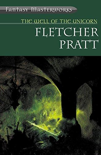 The Well of the Unicorn (Fantasy Masterworks No.23) (9780575072671) by Fletcher Pratt