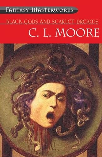 Black Gods and Scarlet Dreams (9780575074170) by Moore, C. L.