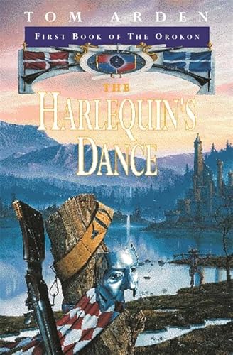 Imagen de archivo de The Harlequin's Dance: First Book of the Orokon a la venta por Thomas F. Pesce'