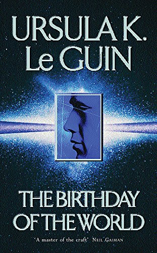9780575075399: The Birthday Of The World and Other Stories (GOLLANCZ S.F.)