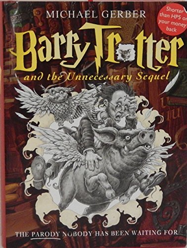 Stock image for Barry Trotter and the Unnecessary Sequel: The Book Nobody Has Been Waiting For for sale by Wonder Book