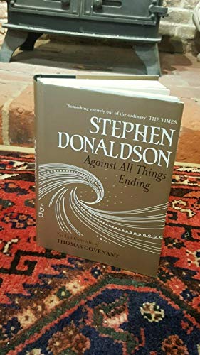 Against All Things Ending (Last Chronicles of Thomas Covenant) (9780575076013) by Donaldson, Stephen R.